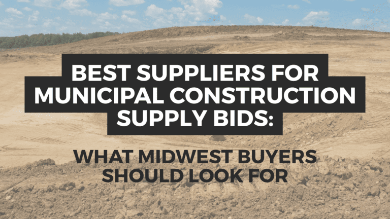 Best Midwest Suppliers For Municipal Construction Supply Bids: What Midwest Buyers Should Look For