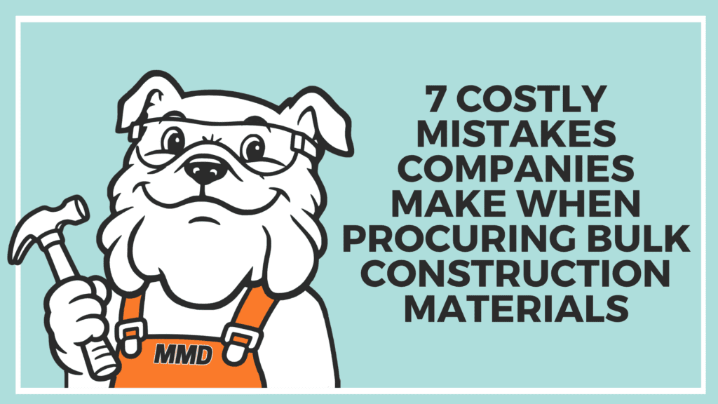 7 Costly Mistakes Companies Make When Procuring Bulk Construction Materials