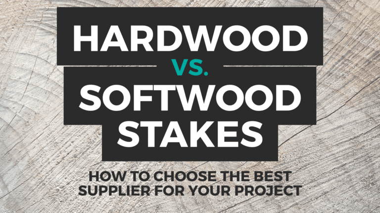 Hardwood Vs. Softwood Stakes How To Choose The Best Supplier For Your Project
