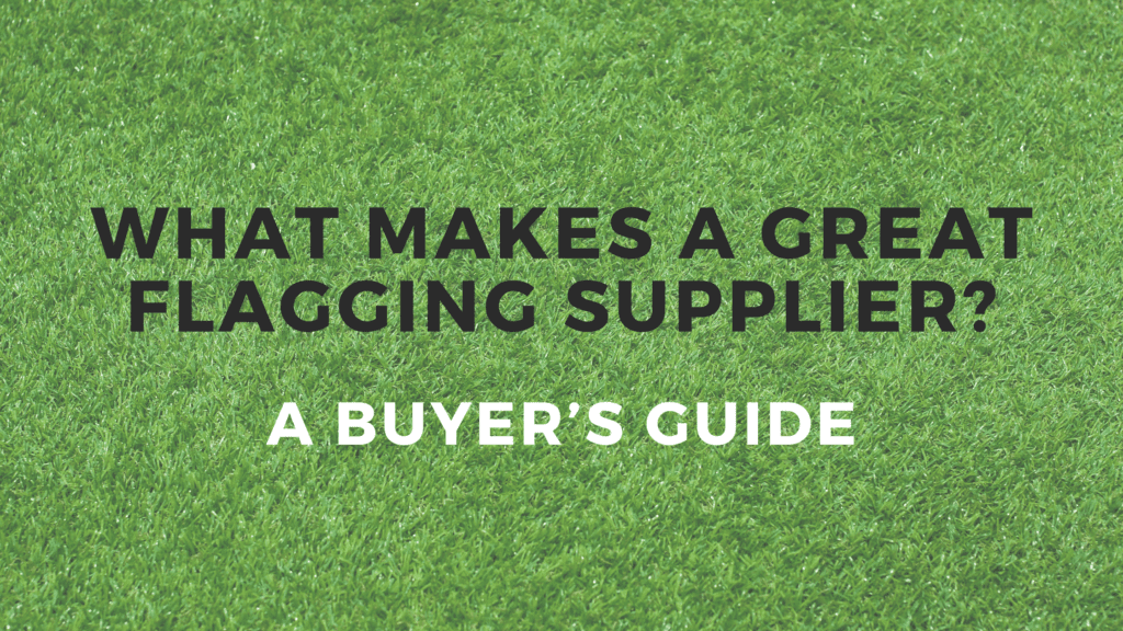 Buyers Guide What Makes A Great Flagging Supplier