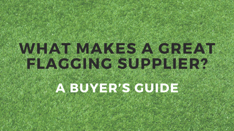 Buyers Guide What Makes A Great Flagging Supplier