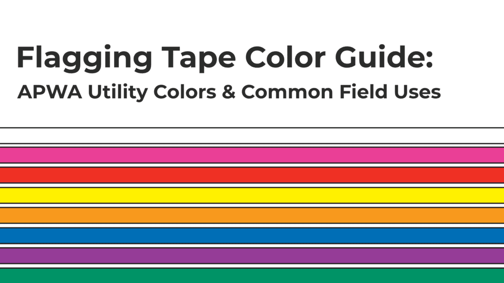 Flagging Tape Color Guide: APWA Utility Colors and Common Field Uses